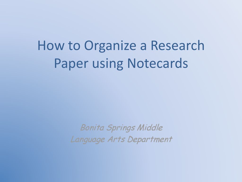 How To Organize A Research Paper Using Notecards Ppt Download how-to-organize-a-research-paper-using-notecards-ppt-download