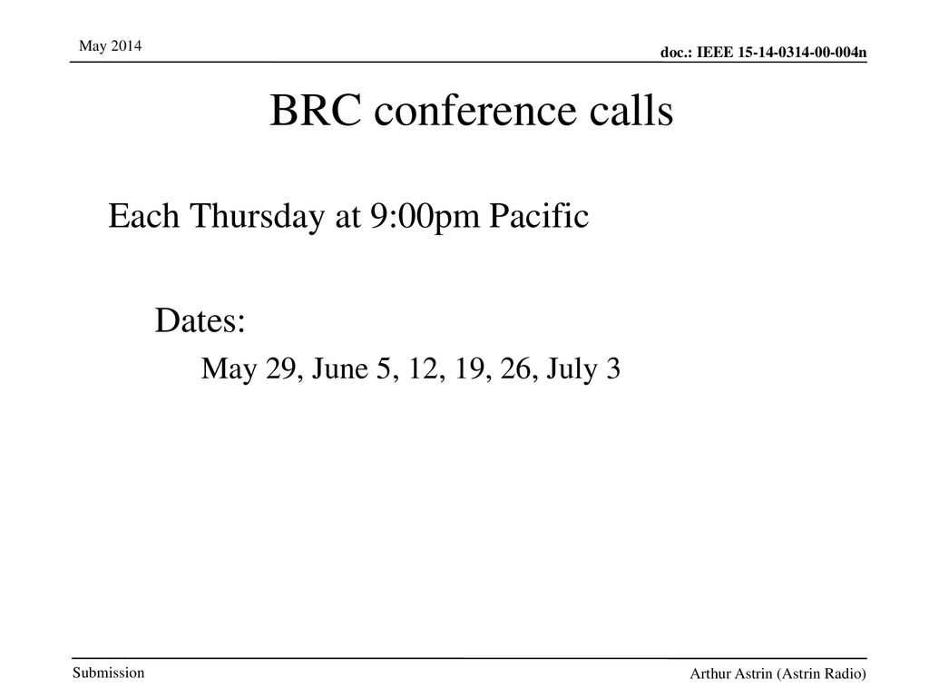 BRC conference calls Each Thursday at 9:00pm Pacific Dates: