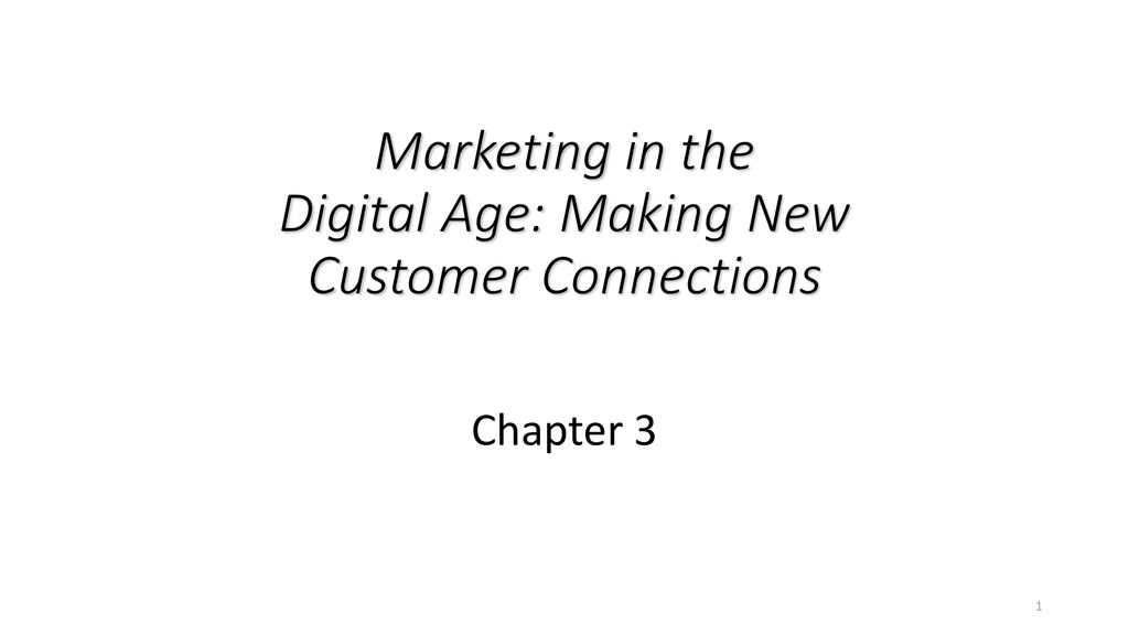 Marketing in the Digital Age: Making New Customer Connections