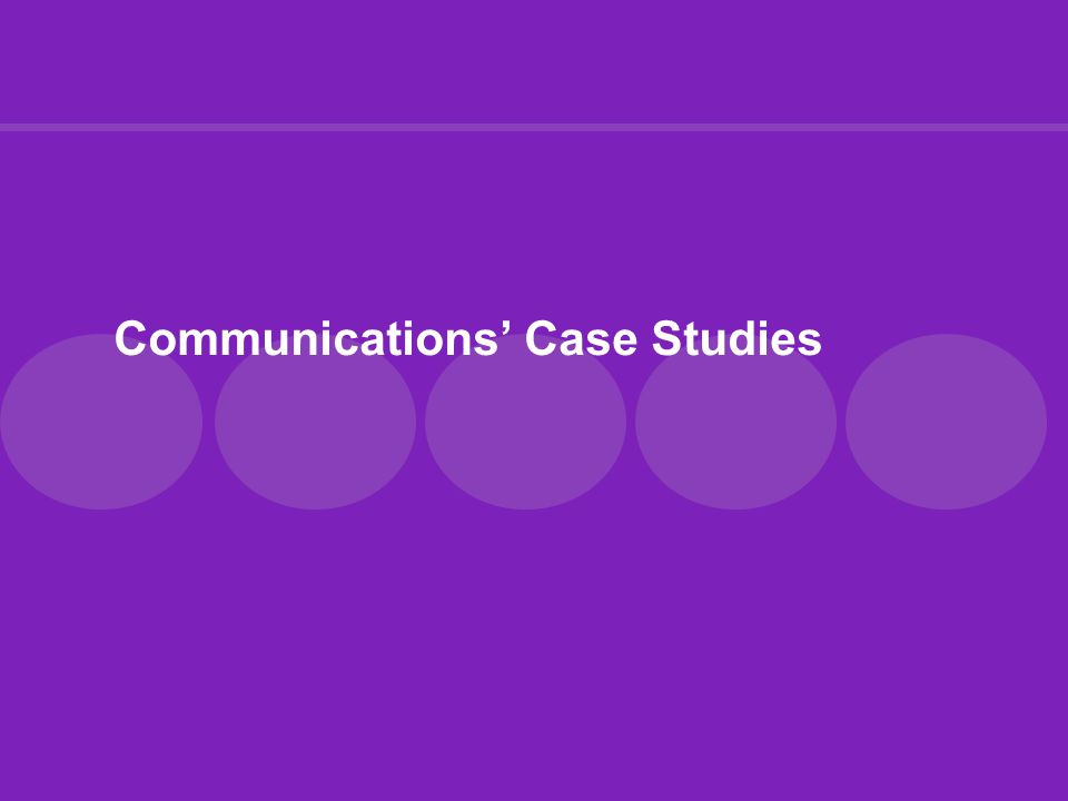 Communications’ Case Studies