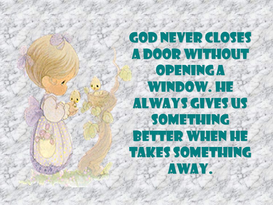 God never closes a door without opening a window