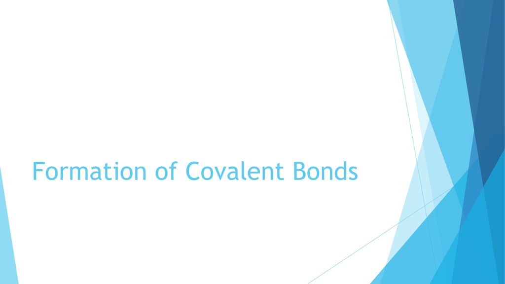 Formation of Covalent Bonds