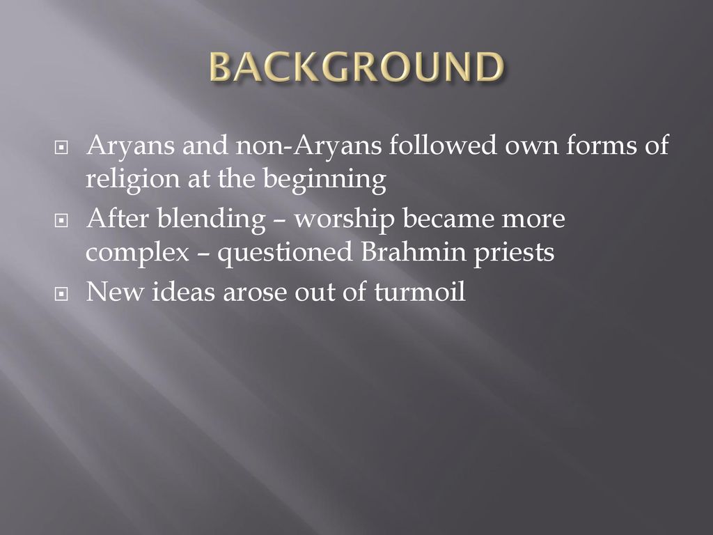 BACKGROUND Aryans and non-Aryans followed own forms of religion at the beginning.