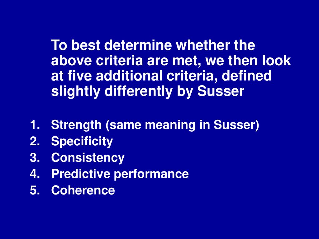To best determine whether the above criteria are met, we then look at five additional criteria, defined slightly differently by Susser