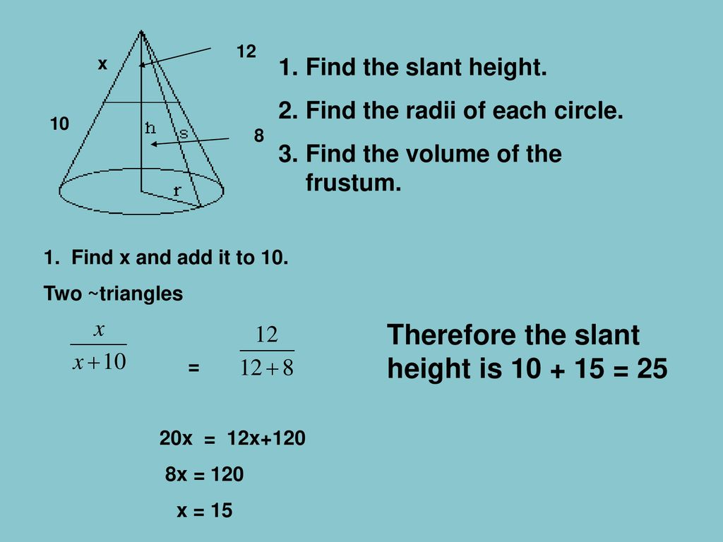 Therefore the slant height is = x Find the slant height. Find the