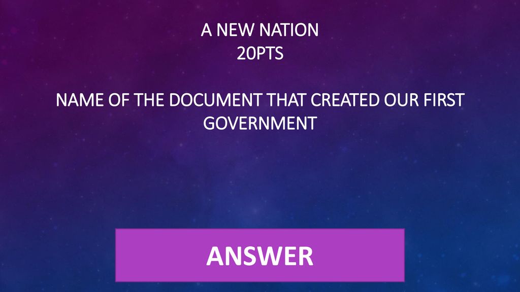 A new nation 20pts name of the document that created our first government