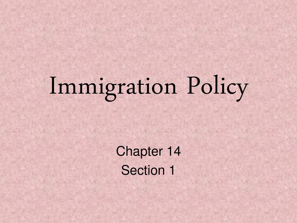 Immigration Policy Chapter 14 Section Ppt Download immigration-policy-chapter-14-section-ppt-download