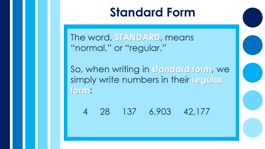 Standard Form The word, STANDARD, means normal, or regular.