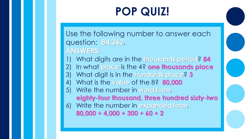 POP QUIZ! Use the following number to answer each question: 84,362.