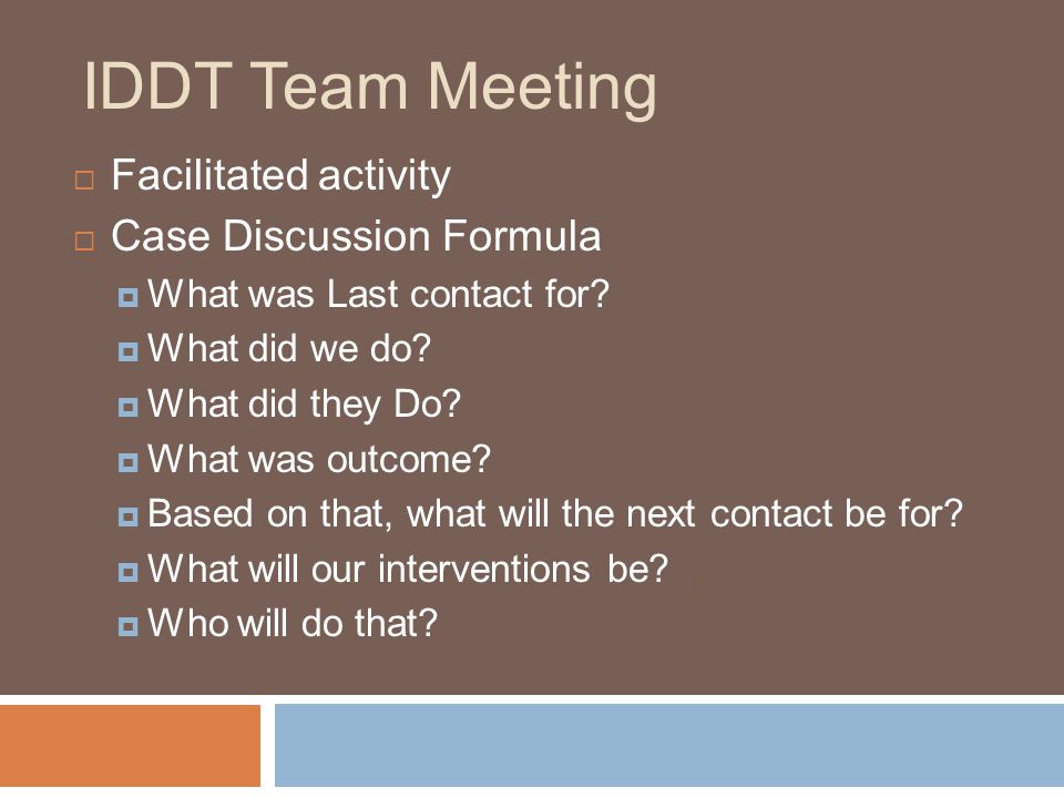 IDDT Team Meeting Facilitated activity Case Discussion Formula