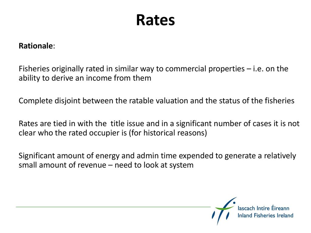 Rates Rationale: Fisheries originally rated in similar way to commercial properties – i.e. on the ability to derive an income from them.