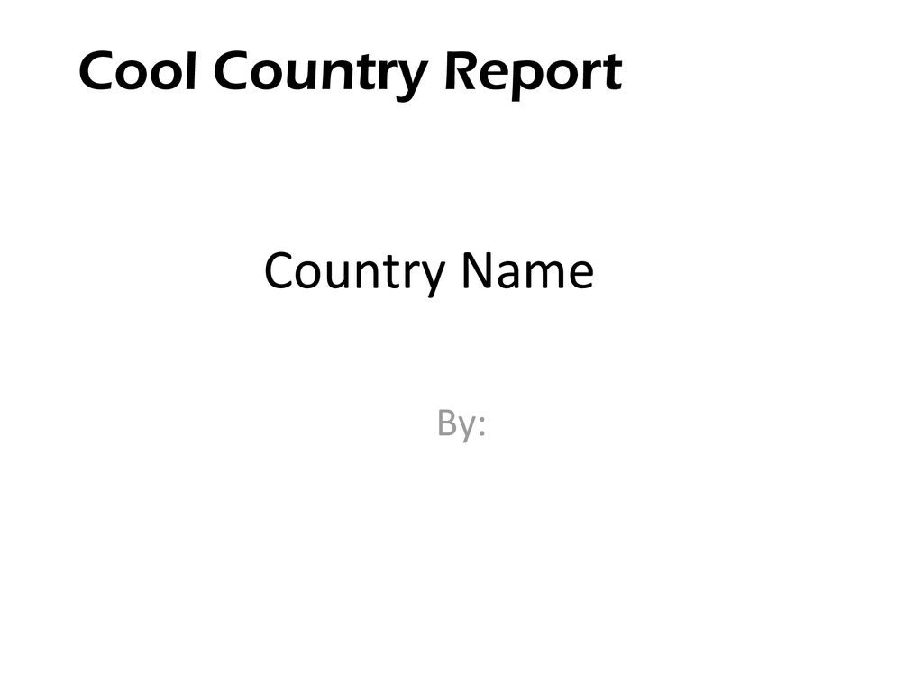 Cool Country Report Country Name By:. - Ppt Download