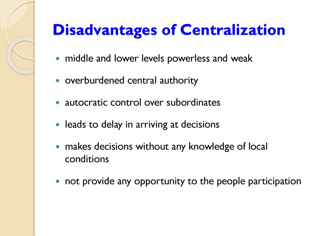 disadvantages of centralization and decentralization