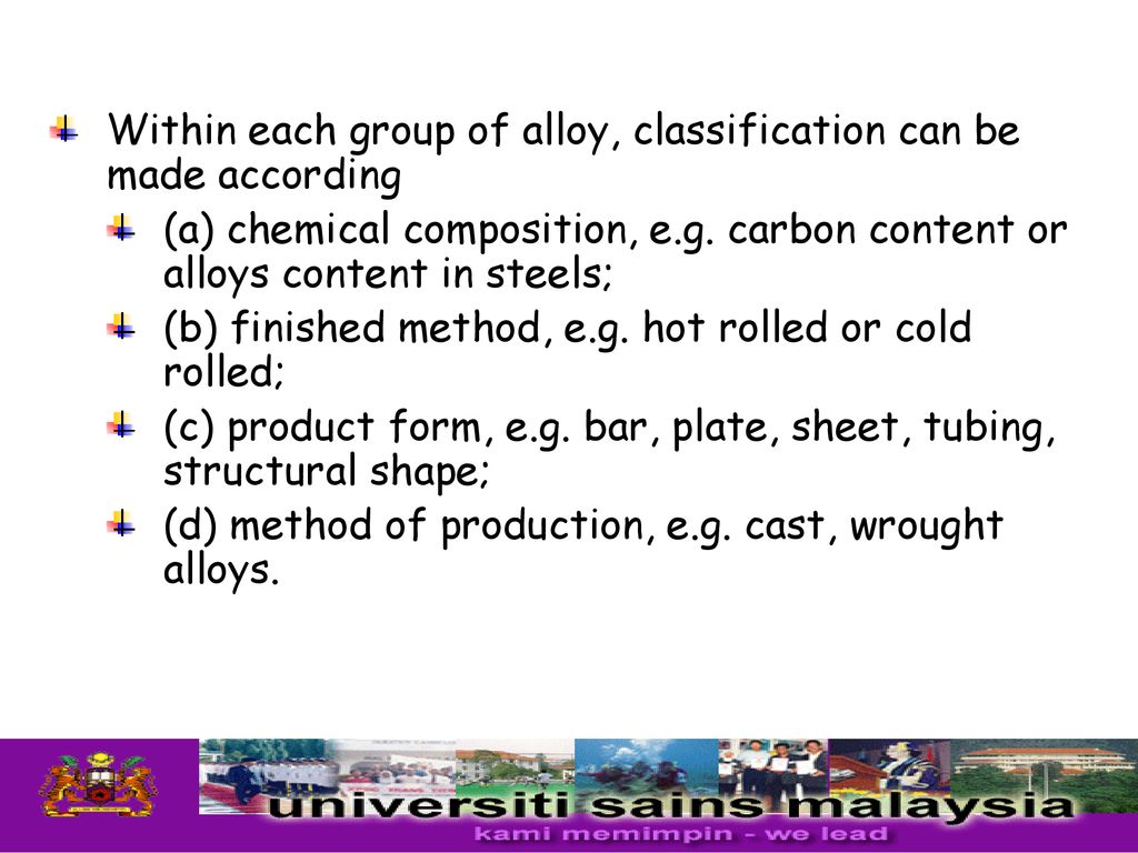 Within each group of alloy, classification can be made according