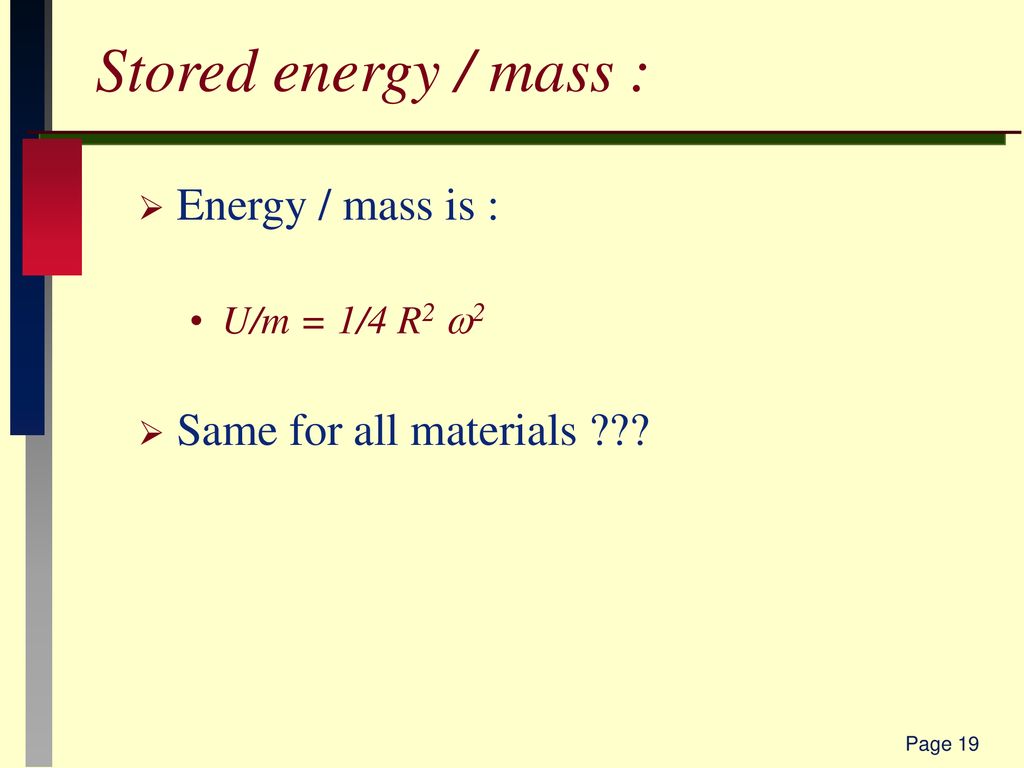 Stored energy / mass : Energy / mass is : Same for all materials
