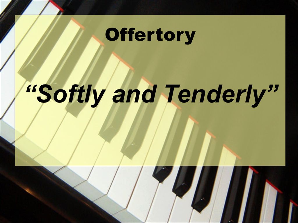 Offertory Softly and Tenderly