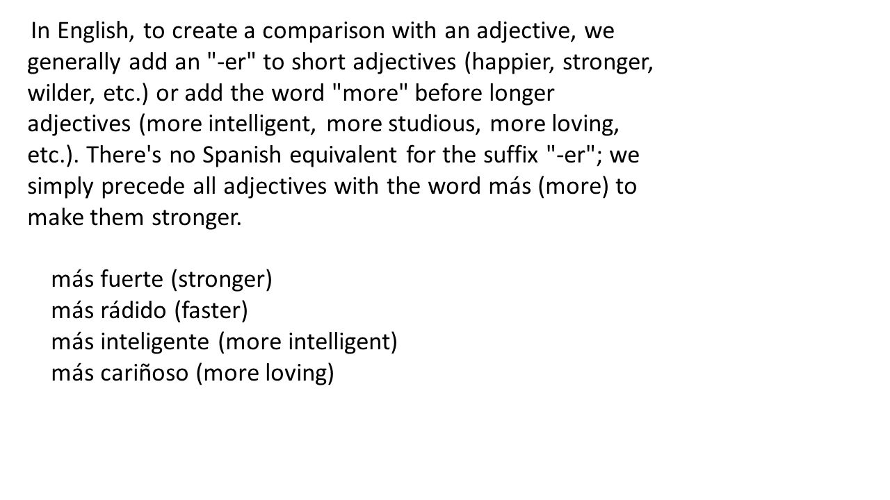 más inteligente (more intelligent) más cariñoso (more loving)