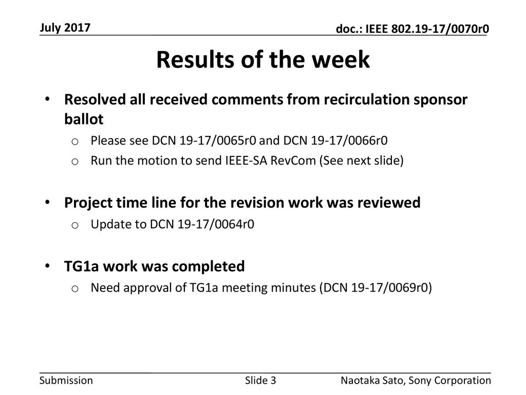July 2017 Results of the week. Resolved all received comments from recirculation sponsor ballot. Please see DCN 19-17/0065r0 and DCN 19-17/0066r0.