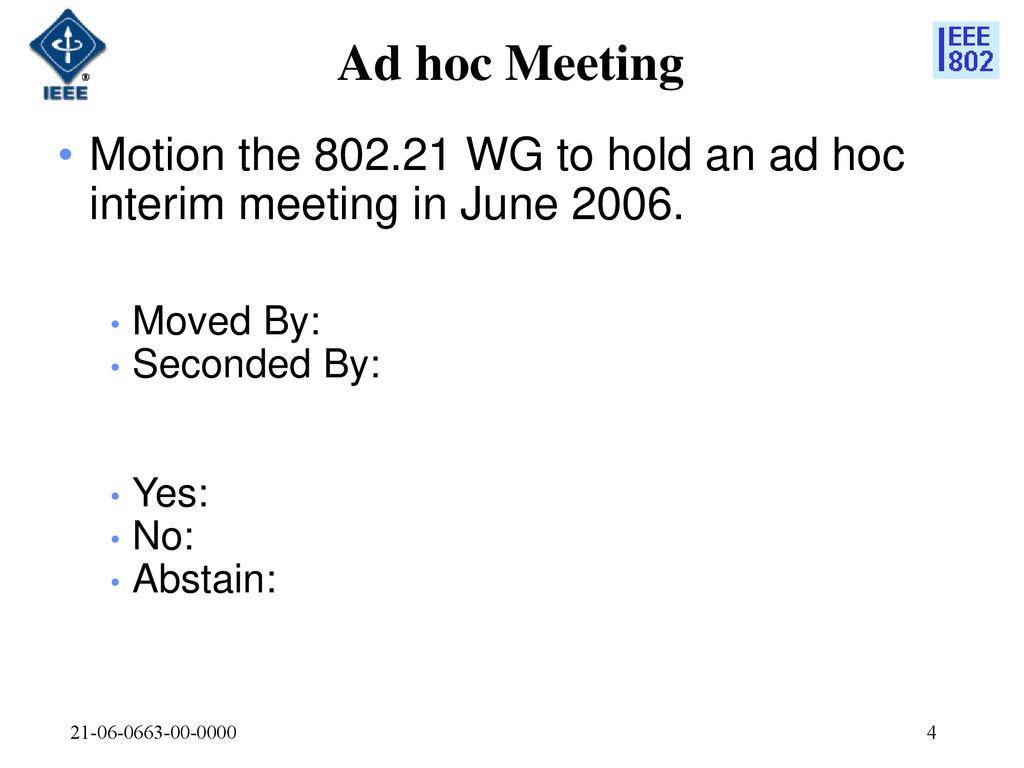 Ad hoc Meeting Motion the WG to hold an ad hoc interim meeting in June Moved By: Seconded By: