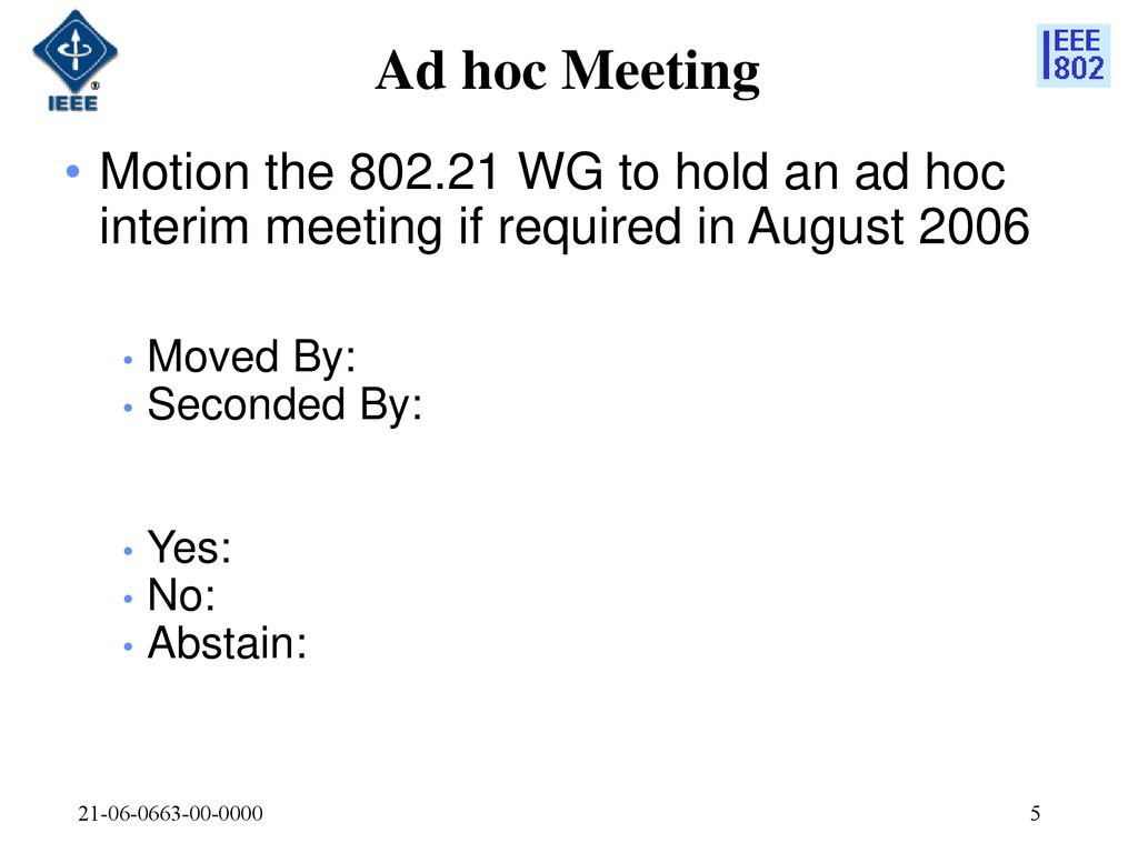 Ad hoc Meeting Motion the WG to hold an ad hoc interim meeting if required in August Moved By: