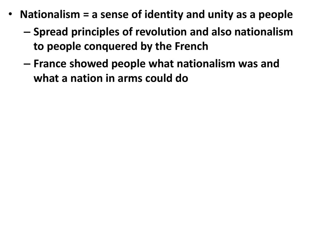 Nationalism = a sense of identity and unity as a people
