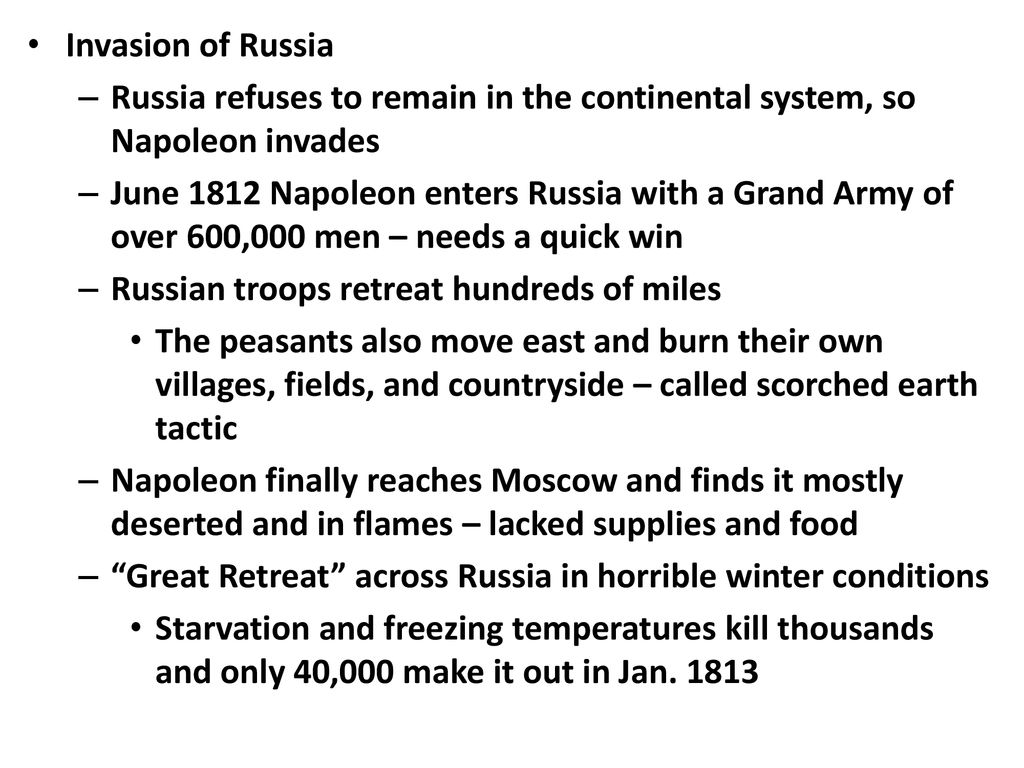 Invasion of Russia Russia refuses to remain in the continental system, so Napoleon invades.