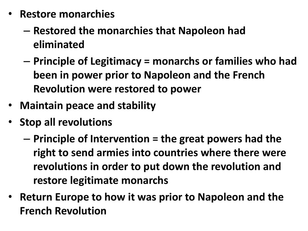 Restore monarchies Restored the monarchies that Napoleon had eliminated.