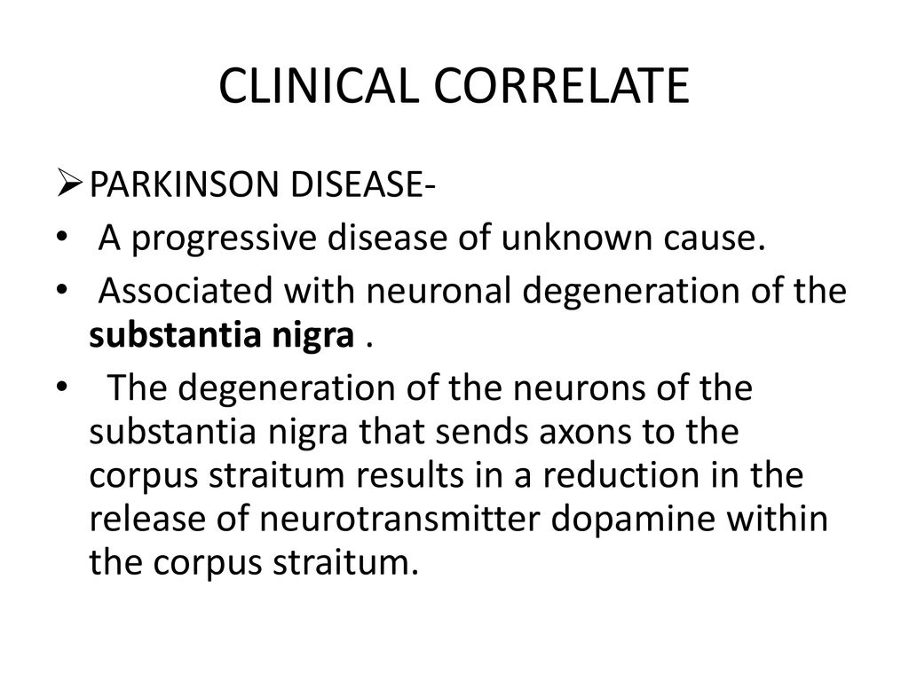 CLINICAL CORRELATE PARKINSON DISEASE-