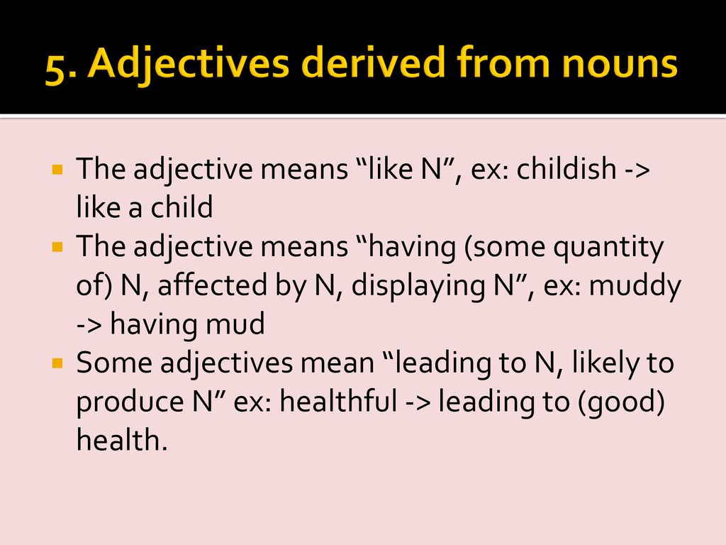 5. Adjectives derived from nouns