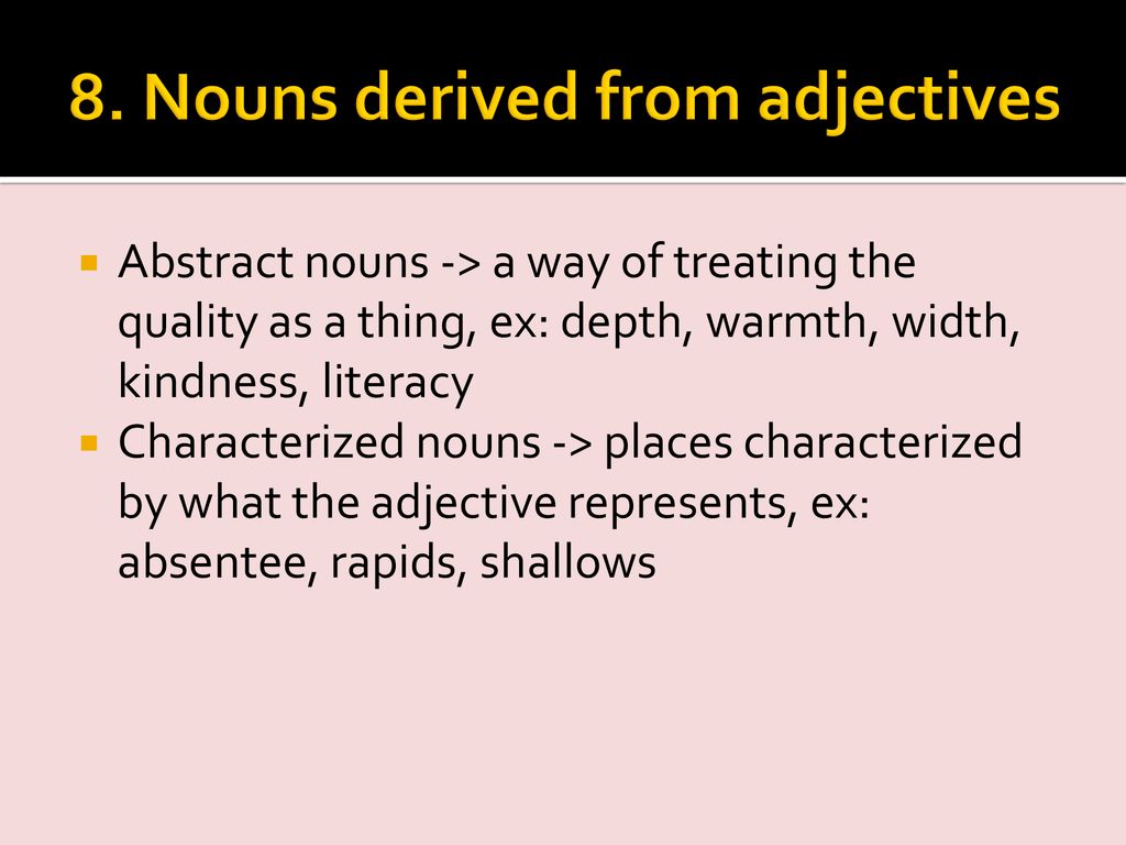 8. Nouns derived from adjectives
