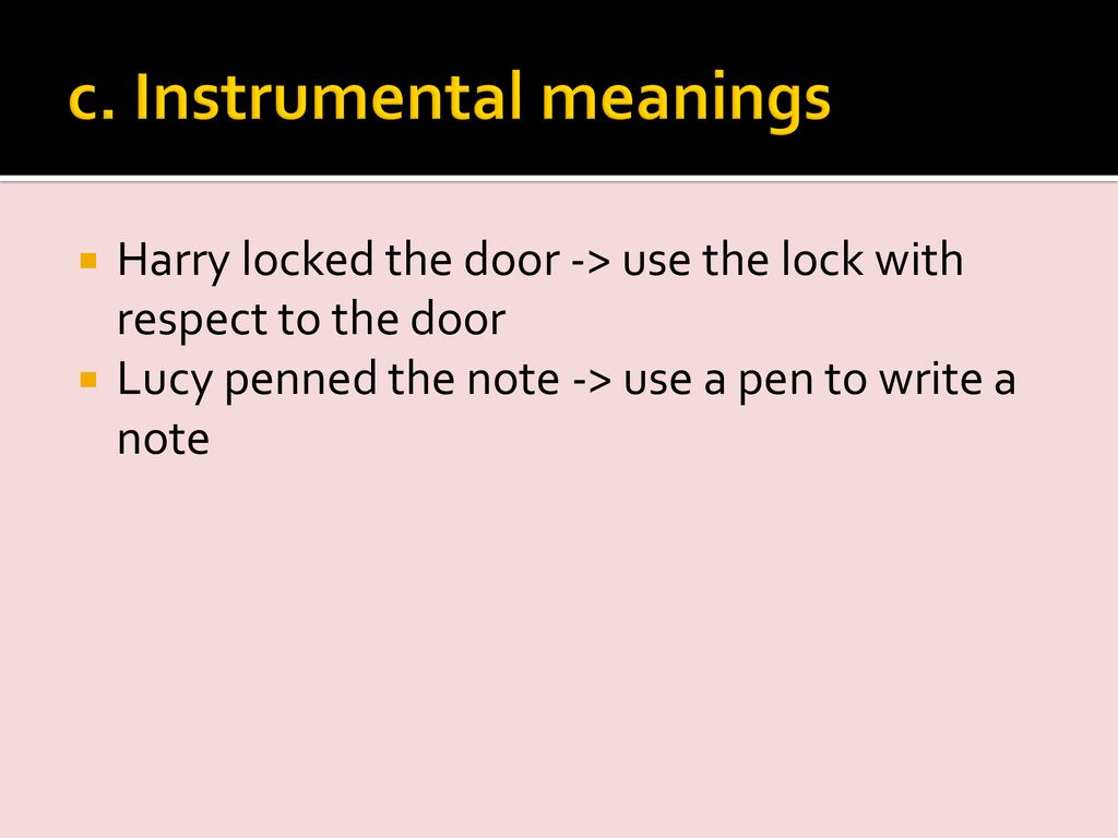 c. Instrumental meanings