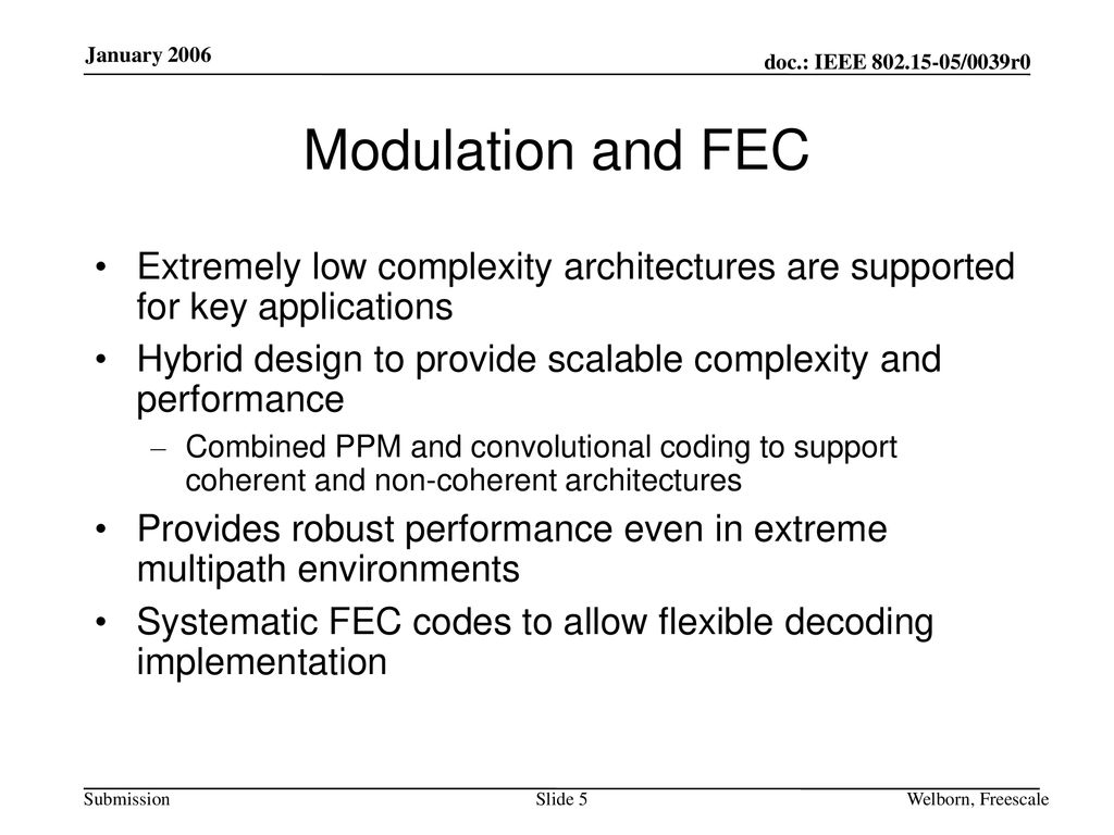 Modulation and FEC Extremely low complexity architectures are supported for key applications.