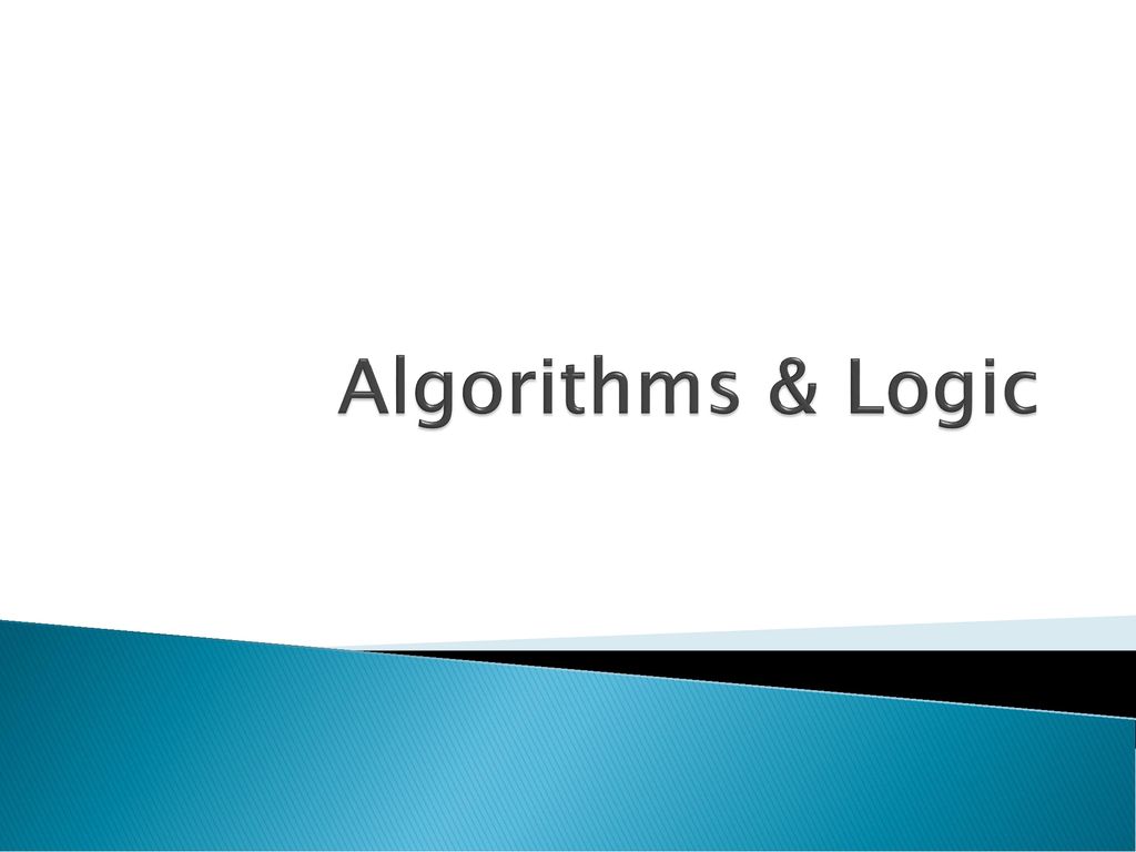 Algorithms & Logic. - ppt download