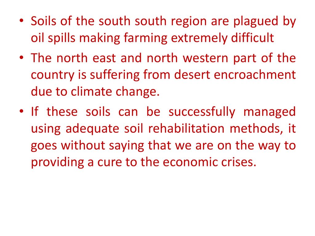 Soils of the south south region are plagued by oil spills making farming extremely difficult