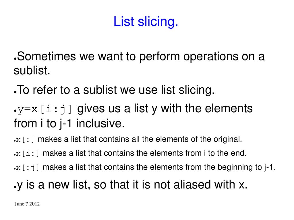 List slicing. Sometimes we want to perform operations on a sublist.