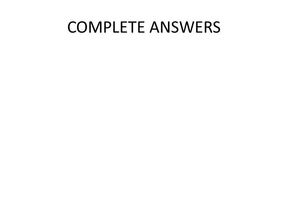COMPLETE ANSWERS
