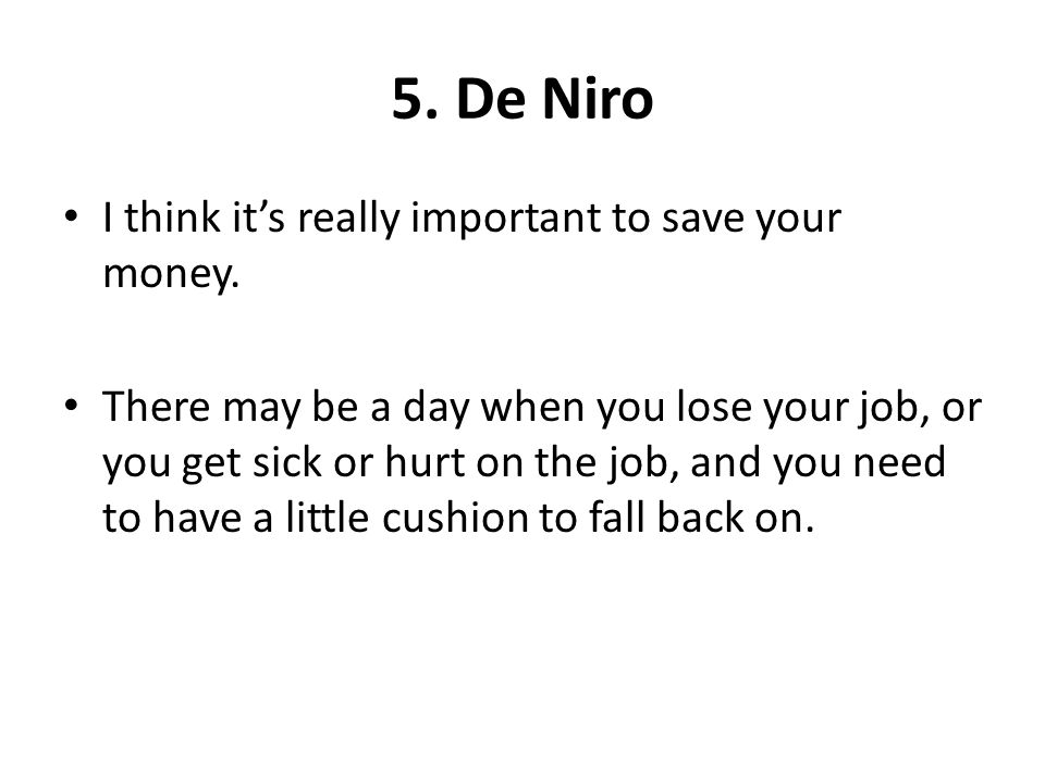 5. De Niro I think it’s really important to save your money.