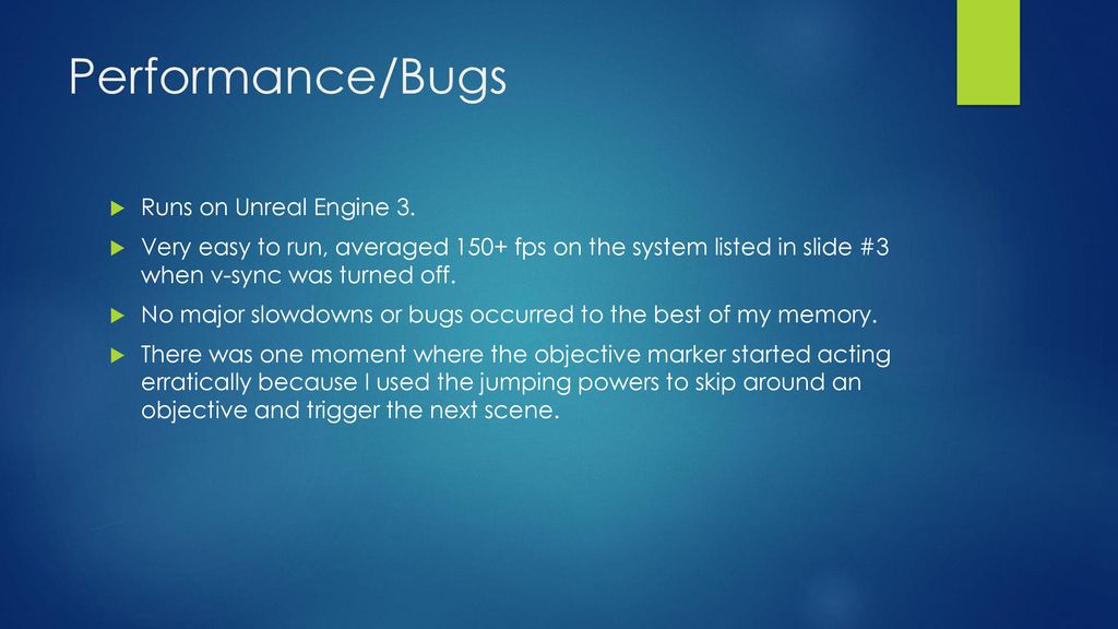 Performance/Bugs Runs on Unreal Engine 3.