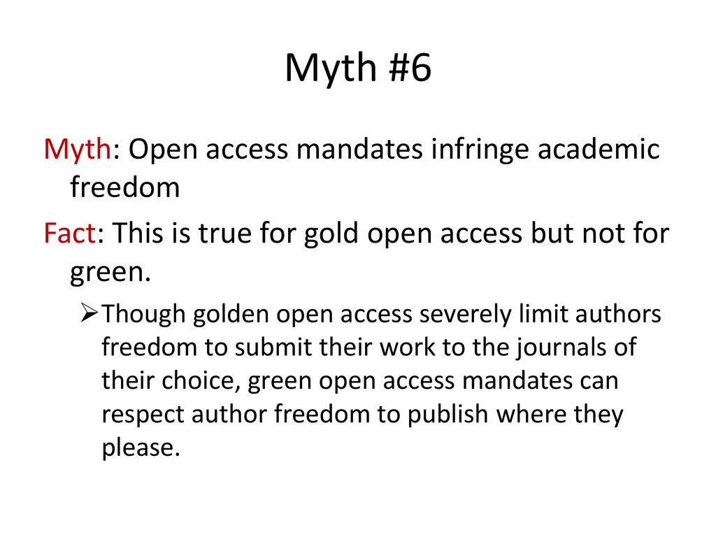 Myth #6 Myth: Open access mandates infringe academic freedom