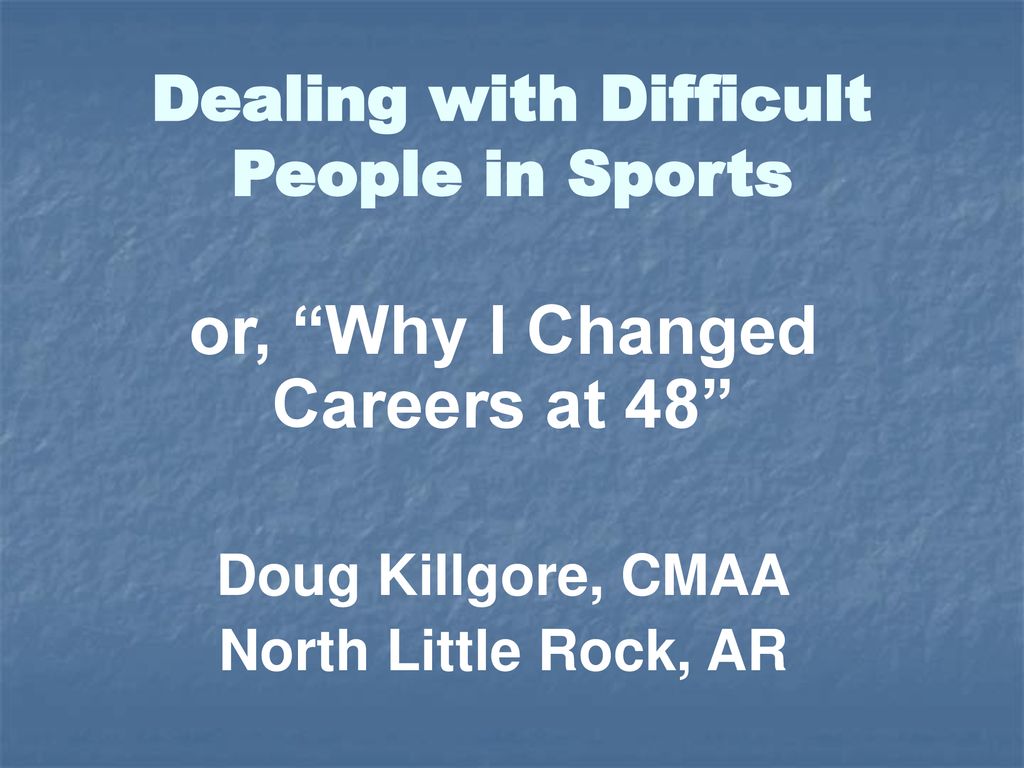 Dealing with Difficult People in Sports - ppt download