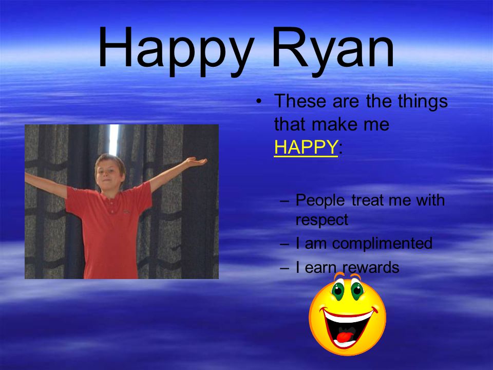Happy Ryan These are the things that make me HAPPY:
