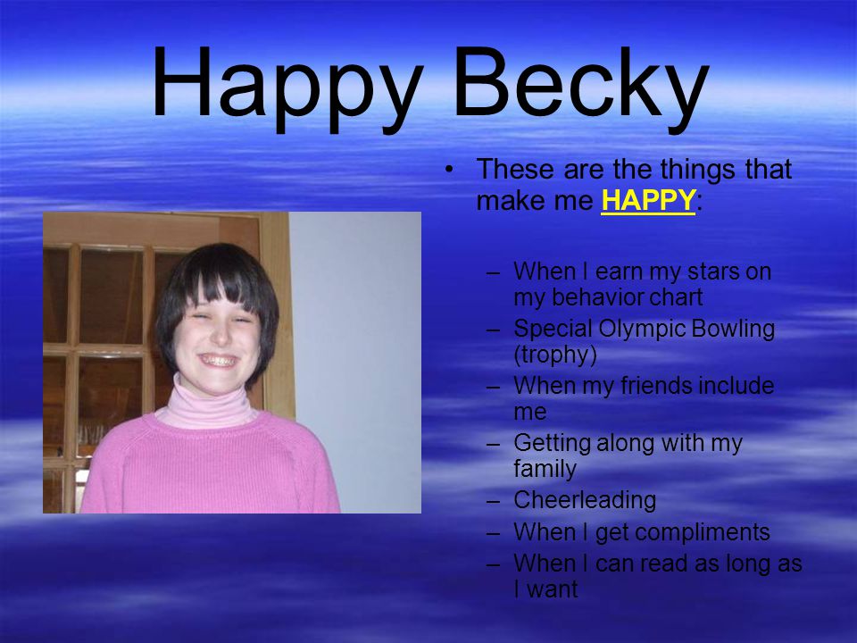 Happy Becky These are the things that make me HAPPY: