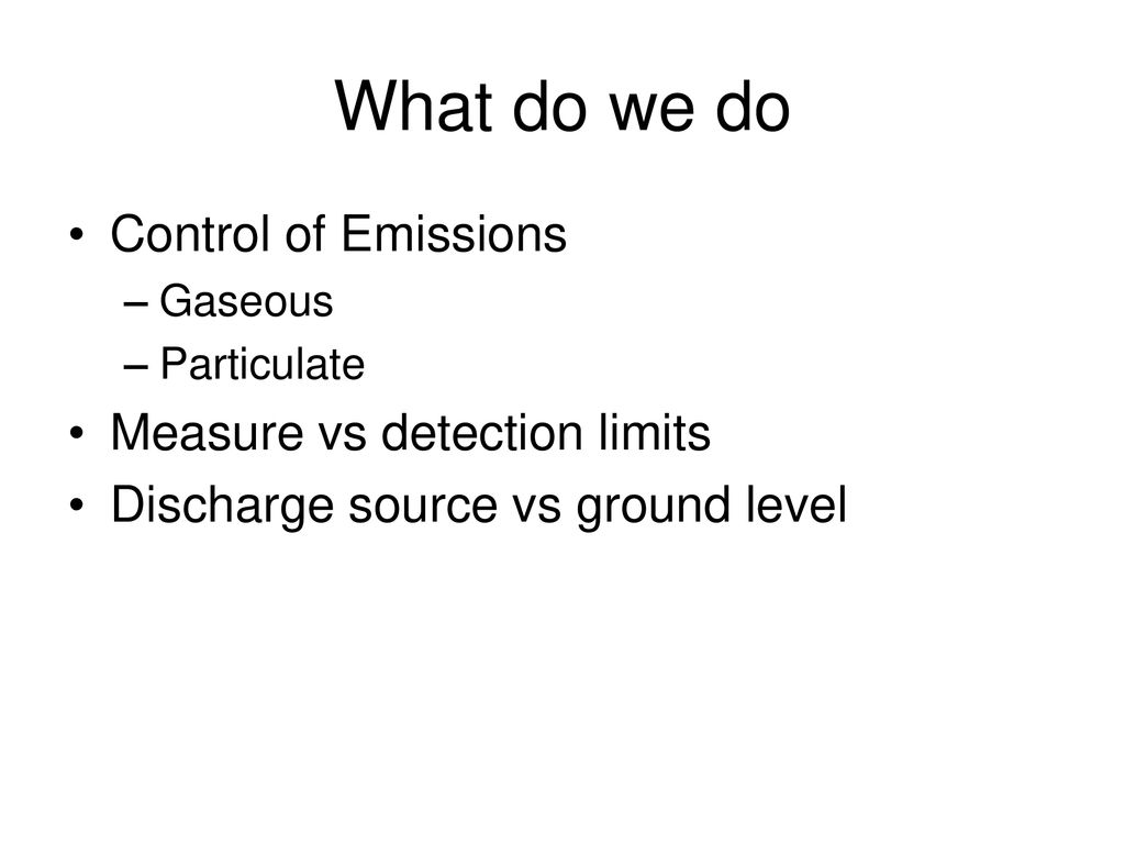What do we do Control of Emissions Measure vs detection limits