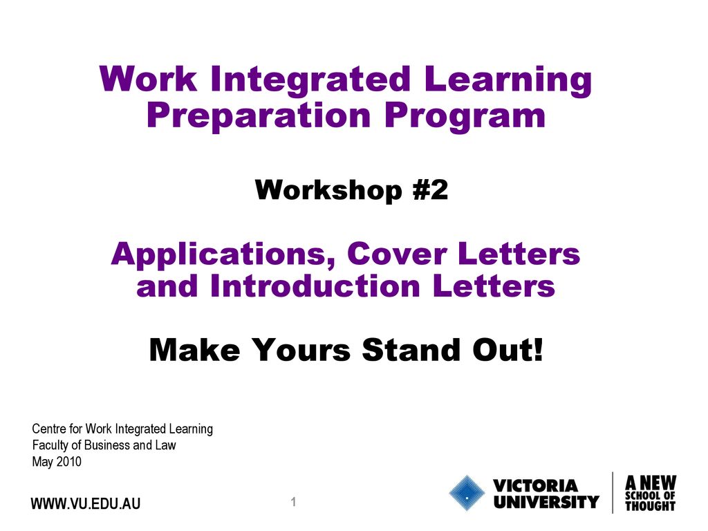 Work Integrated Learning Preparation Program Workshop #2 Applications, Cover Letters and Introduction Letters Make Yours Stand Out!