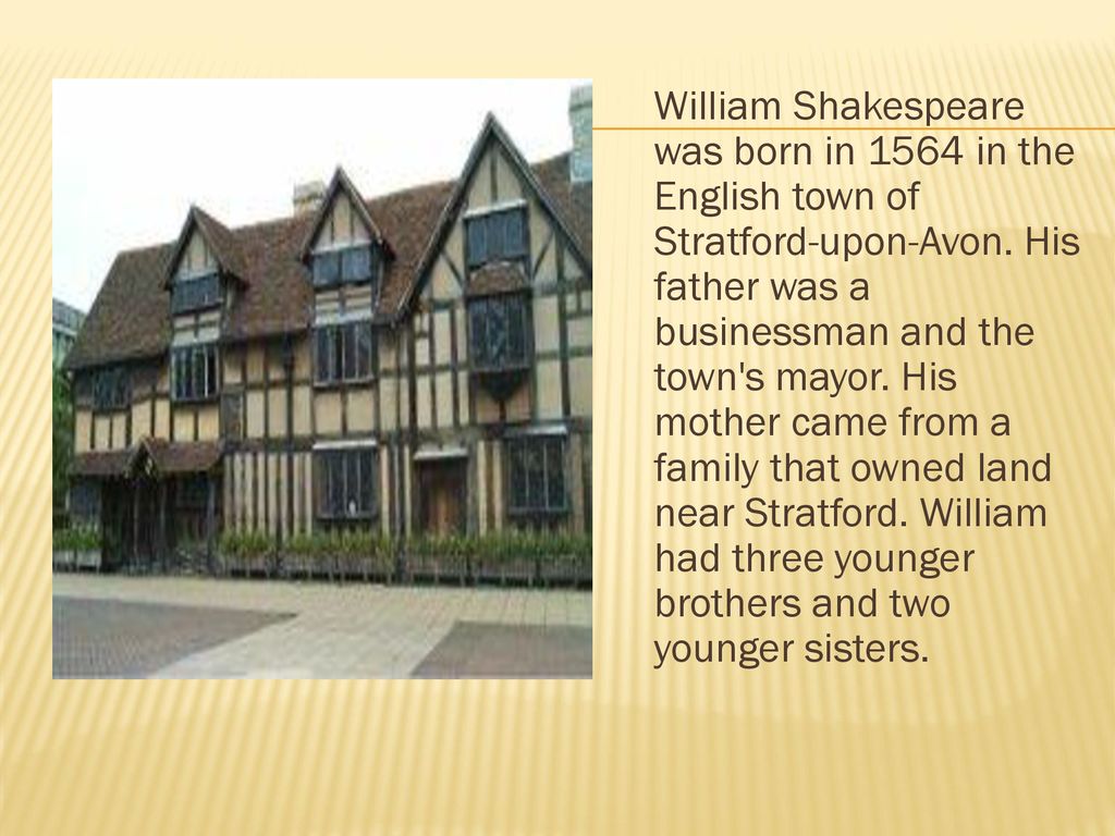 William Shakespeare was born in Stratford-upon-Avon. William Shakespeare презентация на английском. Stratford is the Town Shakespeare was born in.. Stratford-on-Avon. In 1564.