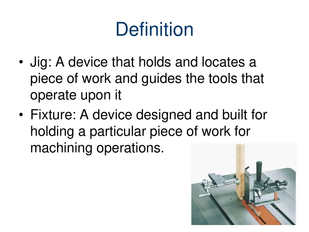 Jigs and Fixtures A Basic Look Computer Integrated Manufacturing - ppt  download