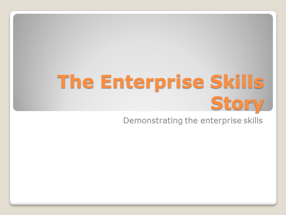 The Enterprise Skills Story