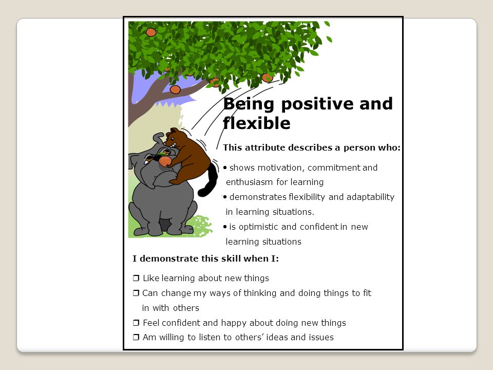 Being positive and flexible