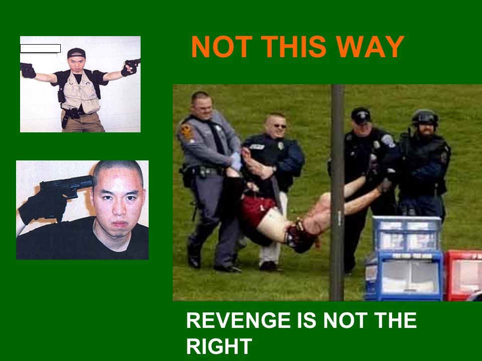 NOT THIS WAY REVENGE IS NOT THE RIGHT WAY TO RESOLVE conflicts!
