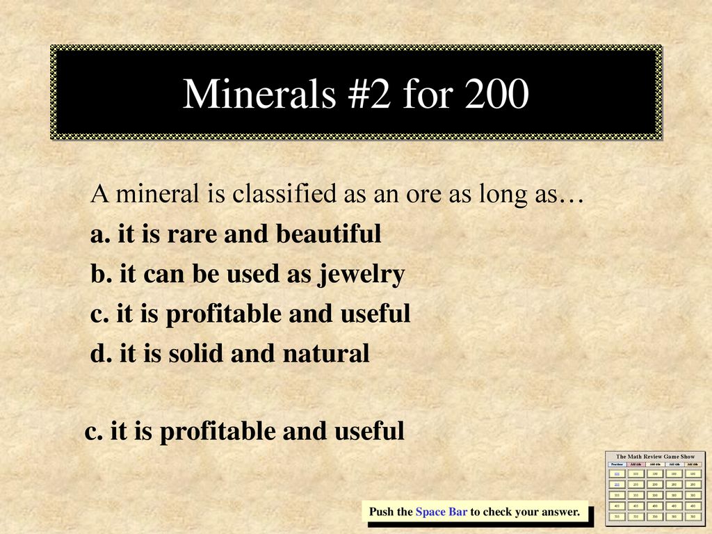 Minerals #2 for 200 A mineral is classified as an ore as long as…